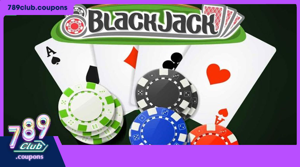 Trò chơi Blackjack trên cổng game 789Club